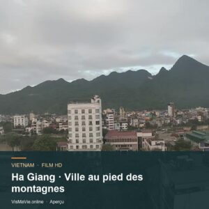 Ha Giang — Ville au pied des montagnes | Film HD + 5 photos